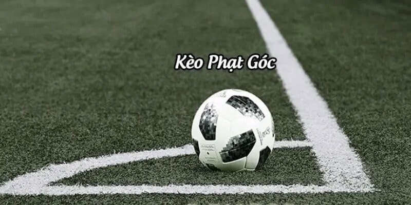 Phân loại những loại kèo phạt góc cụ thể