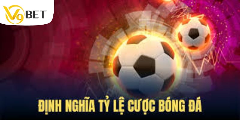 Định nghĩa về tỷ lệ cá cược tại nhà cái