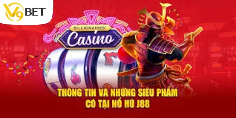 Sản phẩm nổi bật tại sảnh nổ hũ J88