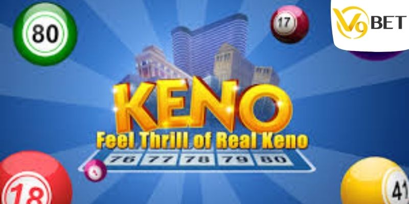 Giới thiệu sơ lược cách chơi Keno tại V9BET